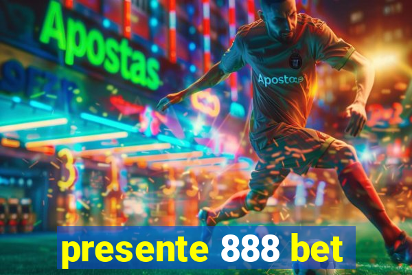 presente 888 bet